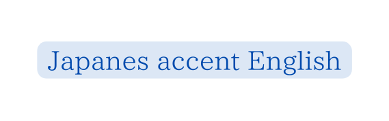 Japanes accent English